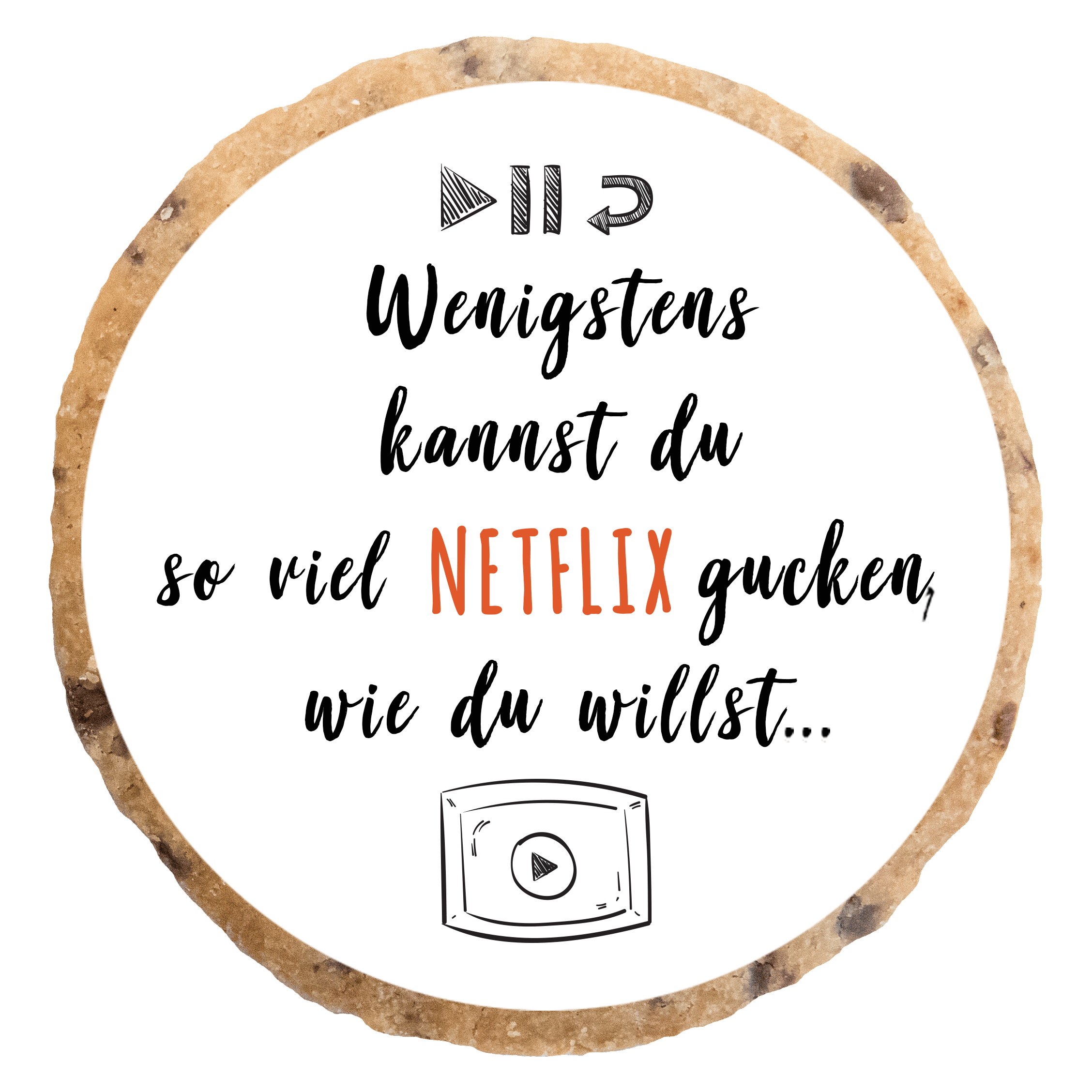 "So viel Netflix du willst " MotivKEKS