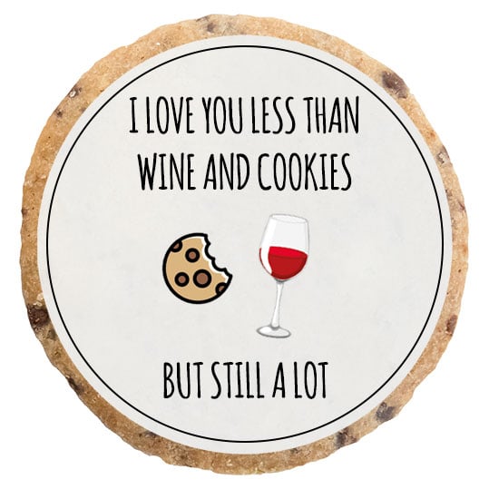 "Love you less than wine and cookies" MotivKEKS