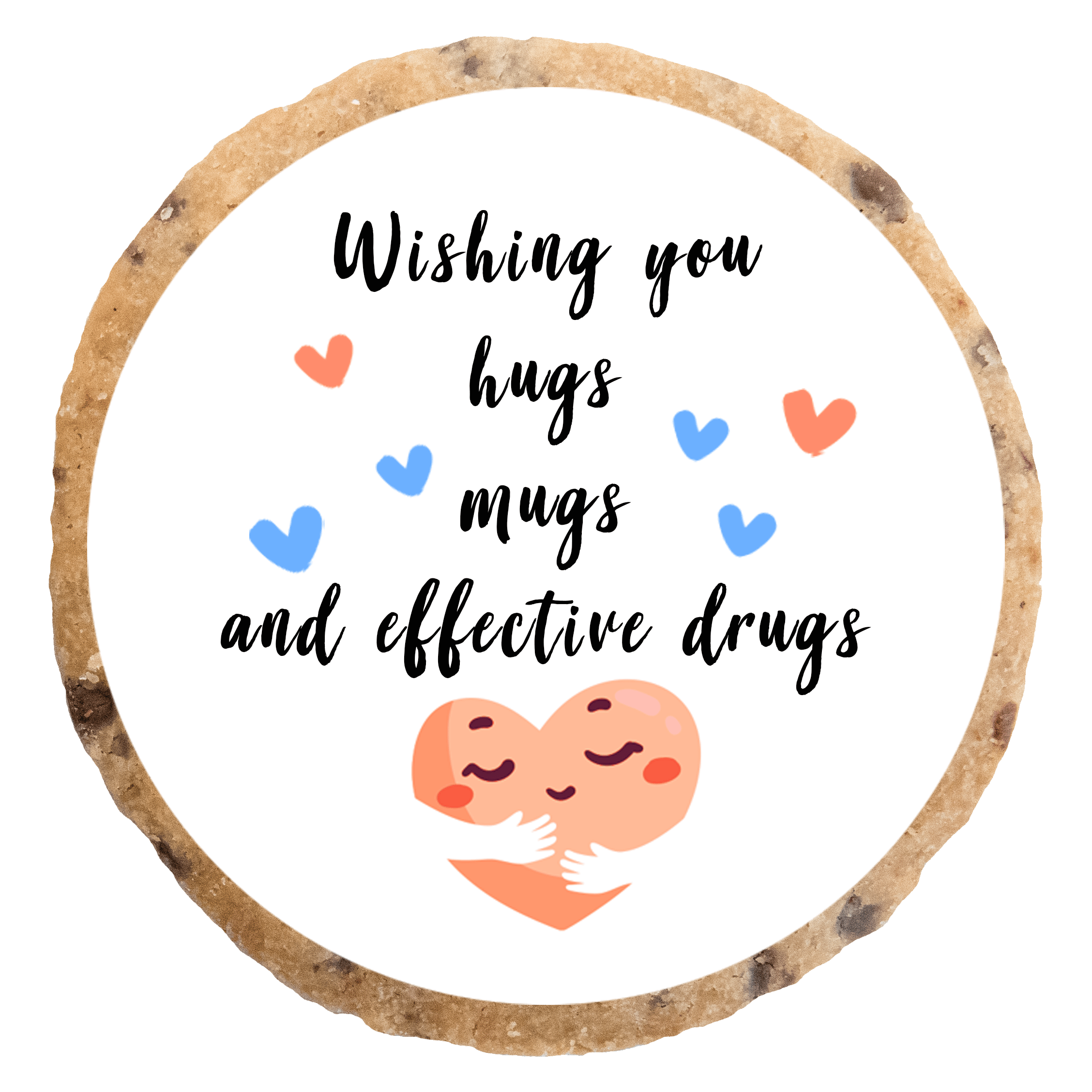 "Wishing you hugs, mugs and effective drugs" MotivKEKS